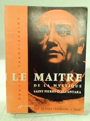 Bild des Verkufers fr Le Maitre De La Mystique- Saint Pierre Dõalcantara zum Verkauf von World of Rare Books