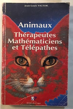 Animaux : thérapeutes mathématiciens et télépathes