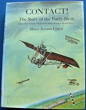 Image du vendeur pour CONTACT! THE STORY OF THE EARLY BIRDS. Man's First Decade of Flight from Kitty Hawk to World War I. mis en vente par JBK Books