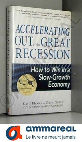 Seller image for Accelerating out of the Great Recession: How to Win in a Slow-Growth Economy for sale by Ammareal