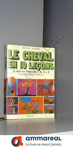 Seller image for le cheval en 10 lecons et tout sur l equitation de a a z for sale by Ammareal