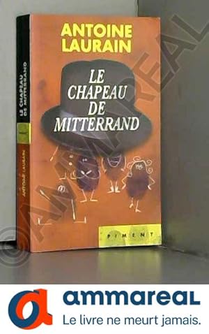 Seller image for LE CHAPEAU DE MITTERRAND for sale by Ammareal