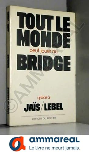 Seller image for Tout le monde peut jouer au bridge. for sale by Ammareal