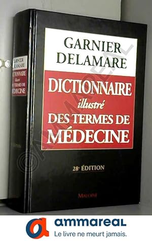 Image du vendeur pour Dictionnaire illustr des termes de mdecine Garnier-Delamare mis en vente par Ammareal