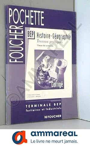 Seller image for Histoire - Gographie, Terminale BEP tertiaires et Industrie (Corrigs) for sale by Ammareal