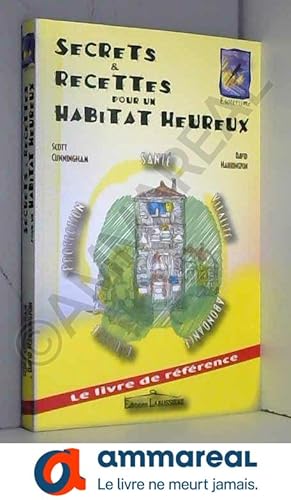 Bild des Verkufers fr Secrets & recettes pour un habitat heureux. zum Verkauf von Ammareal