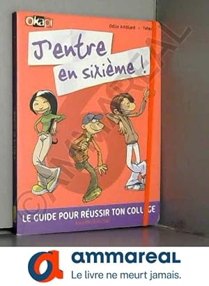 Image du vendeur pour J'entre en sixime ! : Le guide pour russir ton collge ! mis en vente par Ammareal