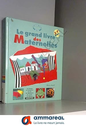 Image du vendeur pour LE GRAND LIVRE DES MATERNELLES. Bricoler, jouer, chanter, apprendre, couter des histoires, cuisiner mis en vente par Ammareal