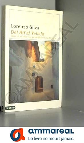 Imagen del vendedor de Del Rif Al Yebala: Viaje al sueno y a la pesadilla de Marruecos a la venta por Ammareal