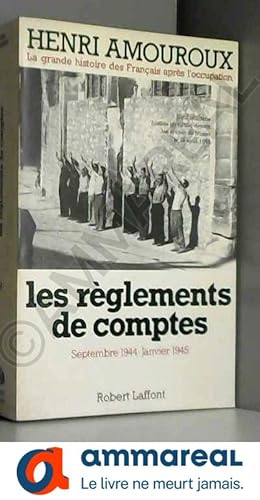 Imagen del vendedor de Les rglements de comptes Septembre 1944- Janvier 1945.La grande histoire des Franais sous l'Occupation Tome 9 a la venta por Ammareal