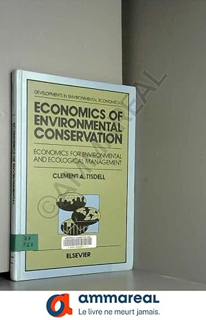 Image du vendeur pour Economics of Environmental Conservation: Economics for Environmental and Ecological Management mis en vente par Ammareal