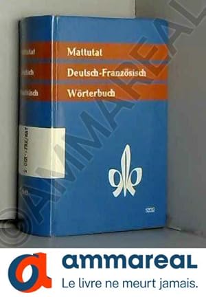 Imagen del vendedor de Wrterbuch der franzsischen und deutschen Sprache. Deutsch-Franzsisch. Bearb. von Heinrich Mattutat a la venta por Ammareal