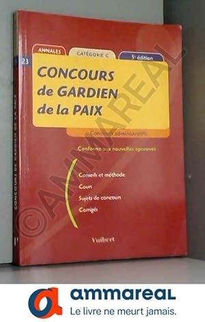 Image du vendeur pour Concours de Gardien de la paix : Conseils et mthode, Cours, Sujets de concours, Corrigs mis en vente par Ammareal