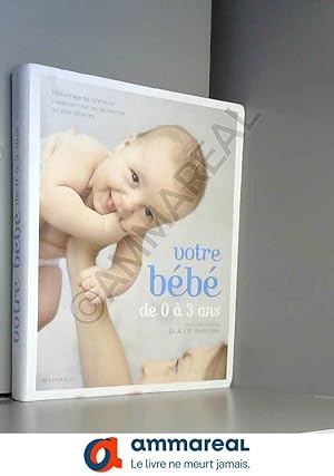 Image du vendeur pour Votre bébé de 0 à 3 ans mis en vente par Ammareal