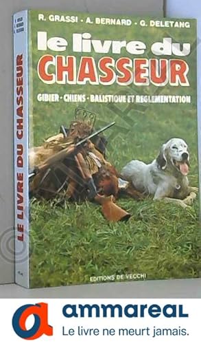 Bild des Verkufers fr Le livre du chasseur : gibier - chiens - balistique et rglementation zum Verkauf von Ammareal