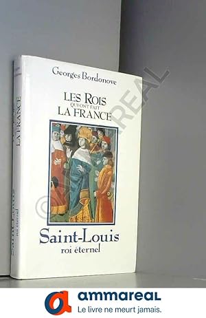 Seller image for Saint Louis : Roi ternel (Les Rois qui ont fait la France . Les Captiens .) for sale by Ammareal