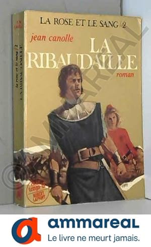 Seller image for La ribaudaille, t. 2 de la rose et le sang. for sale by Ammareal