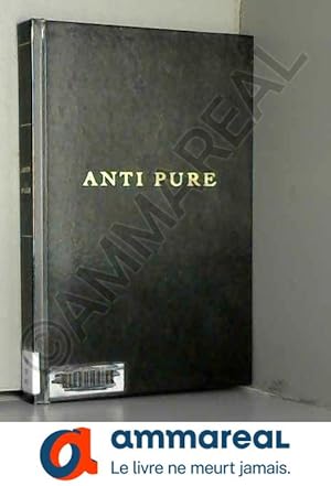 Image du vendeur pour Anti Pure mis en vente par Ammareal