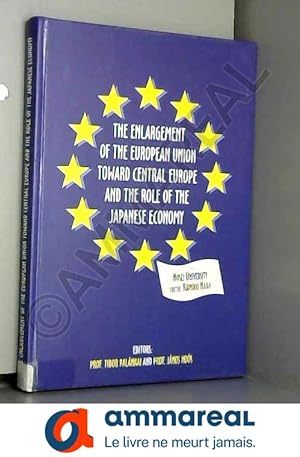 Imagen del vendedor de The Enlargement of the European Union Toward Central Europe and the Role of the Japanese Economy a la venta por Ammareal