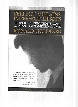 Seller image for PERFECT VILLIANS, IMPERFECT HEROES: Robert F. Kennedy's War Against Organized Crime for sale by Chris Fessler, Bookseller