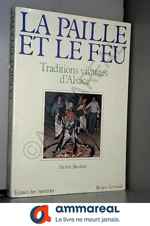 Seller image for La paille et le feu: Traditions vivantes d'Alsace (Espace des hommes) (French Edition) for sale by Ammareal