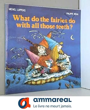 Immagine del venditore per What Do the Fairies Do With All Those Teeth? venduto da Ammareal