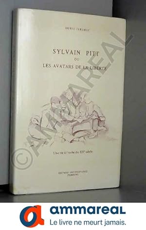 Image du vendeur pour Sylvain Pitt ou les avatars de la Libert : Une vie  l'aube du XXe sicle (1860-1919) mis en vente par Ammareal