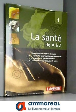 Seller image for Introduction aux mdecines douces, le squelette, les articulations et les muscles, le cerveau et le systme nerveux (La sant de A  Z) for sale by Ammareal