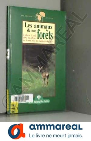 Bild des Verkufers fr Les animaux de nos forts :  plume,  poil, dans les arbres ou  terre, tous les habitants des bois zum Verkauf von Ammareal