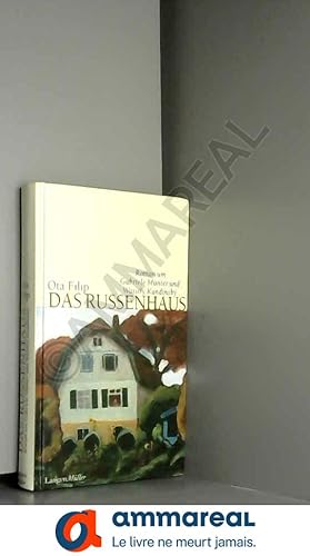 Bild des Verkäufers für Das Russenhaus: Roman um Gabriele Münter und Wassily Kandinsky zum Verkauf von Ammareal