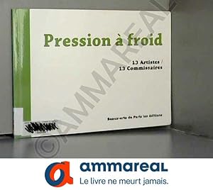 Imagen del vendedor de Pression  froid: 13 Artistes/13 Commissaires a la venta por Ammareal