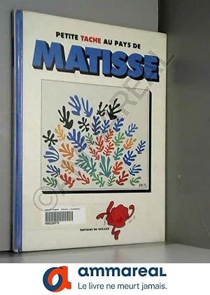 Image du vendeur pour Petite Tache. Tome 13 : Petite Tache au pays de Matisse mis en vente par Ammareal