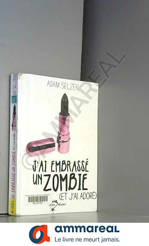 Seller image for J'ai embrass un zombie (et j'ai ador) for sale by Ammareal