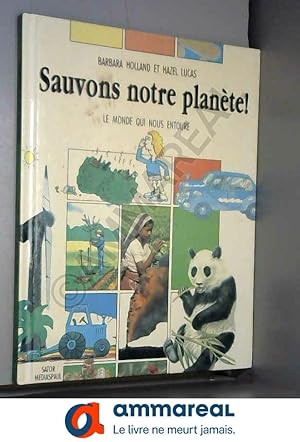 Seller image for Sauvons notre plante !. Le monde qui nous entoure for sale by Ammareal