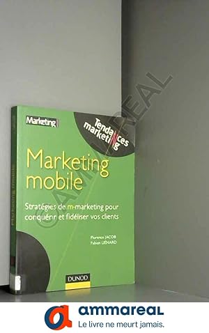 Imagen del vendedor de Marketing mobile - Stratgies de m-marketing pour conqurir et fidliser vos clients a la venta por Ammareal