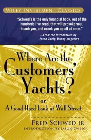 Bild des Verkufers fr Where Are the Customers' Yachts? : or A Good Hard Look at Wall Street zum Verkauf von AHA-BUCH GmbH
