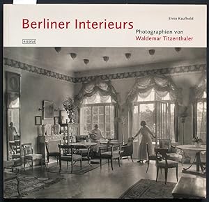 Bild des Verkufers fr Berliner Interieurs. 1910 - 1930. Photgraphien von Waldemar Titzenthaler zum Verkauf von Graphem. Kunst- und Buchantiquariat
