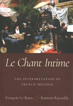 Immagine del venditore per Le Chant Intime : The Interpretation of French Mlodie venduto da GreatBookPrices