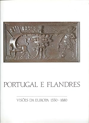 PORTUGAL E FLANDRES. Visões da Europa (1550-1680)