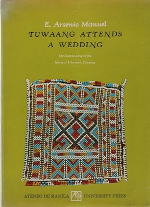 Image du vendeur pour Tuwaang Attends a Wedding. The Second Song of the Manuvu' Ethnoepic Tuwaang. Recorded and translated by E. Arseno Manuel. mis en vente par Antiquariat Held