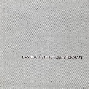 Das Buch stiftet Gemeinschaft. Hrsg. v. d. Deutschen Buch-Gemeinschaft.