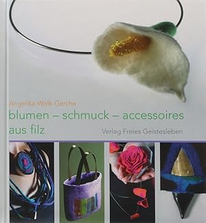 blumen, schmuck und accessoires aus filz. 3. Aufl.