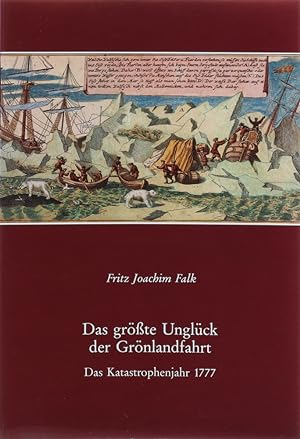 Das größte Unglück der Grönlandfahrt. Das Katastrophenjahr 1777. Zum Andenken an Anders Mikkelsen...