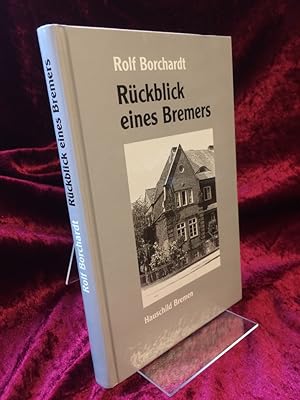 Rückblick eines Bremers. 100 Jahre Familiengeschichte.