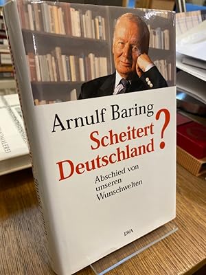 Bild des Verkufers fr Scheitert Deutschland? Der schwierige Abschied von unseren Wunschwelten. In Zusammenarbeit mit Dominik Geppert zum Verkauf von Altstadt-Antiquariat Nowicki-Hecht UG