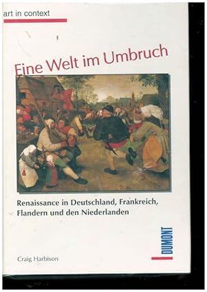 Seller image for Eine Welt im Umbruch. Renaissance in Deutschland, Frankreich, Flandern und den Niederlande. for sale by Ant. Abrechnungs- und Forstservice ISHGW