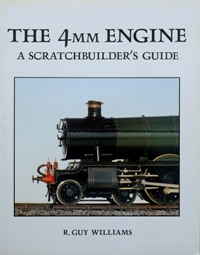 THE 4mm ENGINE - A SCRATCHBUILDER'S GUIDE