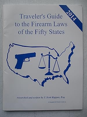 Bild des Verkufers fr 2014 United States Traveler's Guide to the Firearm Laws of the 50 States (Gun Laws for All Fifty States, 18th Edition) zum Verkauf von Coas Books