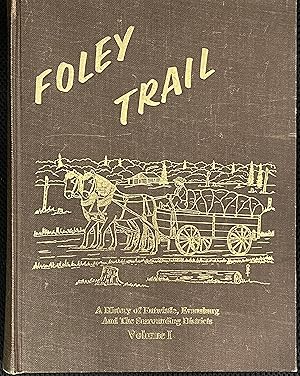 Imagen del vendedor de FOLEY TRAIL: A HISTORY OF ENTWISTLE, EVANSBURG, AND SURROUNDING SCHOOL DISTRICTS BLOOMINGDALE, BRIGHTWOOD, COLLYNIE, GOWANBRAE, HOLLY SPRINGS, IMRIE, LACHAN, MAGNOLIA, MATTHEWS CROSSING, MOONLAKE, PARK COURT, RENO, VICTORY, AND EAST MAGNOLIA. (Volume 1 ) a la venta por Howell Books