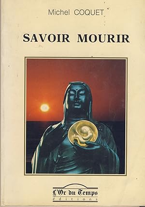 Bild des Verkufers fr Savoir Mourir, ditions L'Or du Temps, Grenoble, 1988 zum Verkauf von Librairie Marco Polo